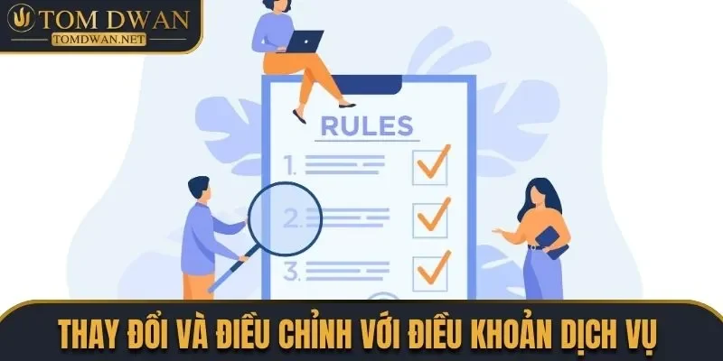 Điều Khoản Dịch Vụ Cần Biết Khi Truy Cập Tomdwan Net 2 Chính sách thay đổi và điều chỉnh với điều khoản dịch vụ